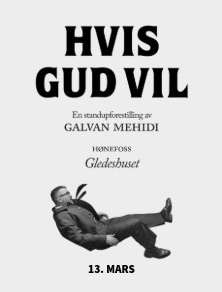 Hvis Gud Vil - En standupforestilling av Galvan Mehidi